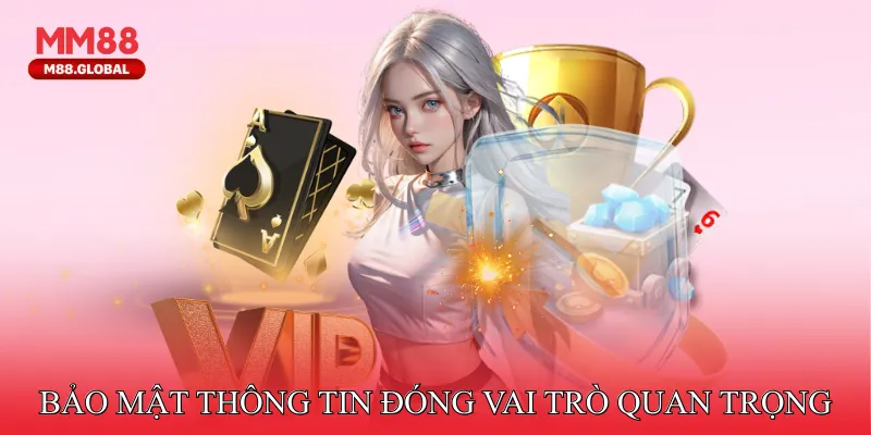 Bảo mật thông tin đóng vai trò quan trọng