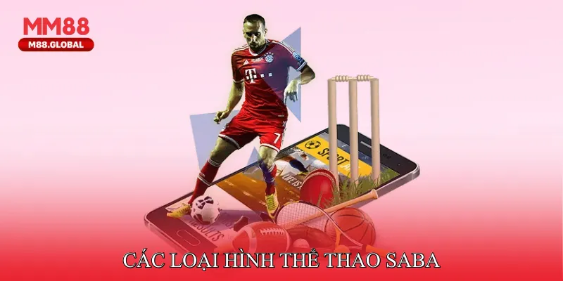 Thể Thao Saba - Thiên Đường Cá Cược Kịch Tính Đỉnh Cao Các loại hình thể thao Saba