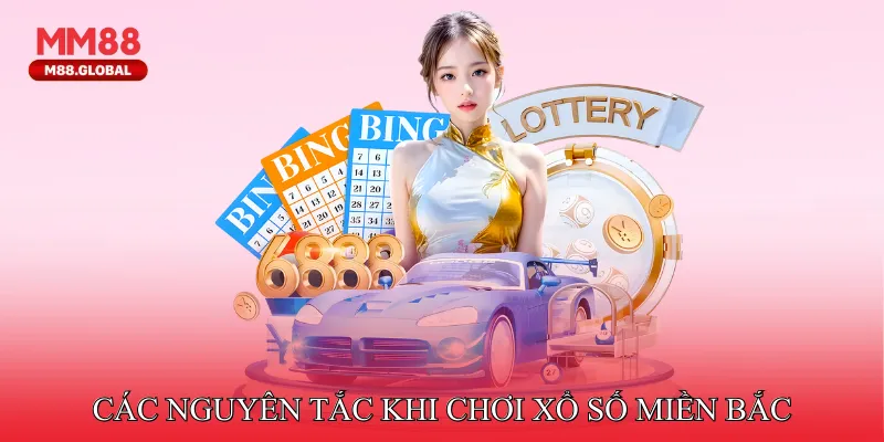 Các nguyên tắc cơ bản khi chơi xổ số miền Bắc