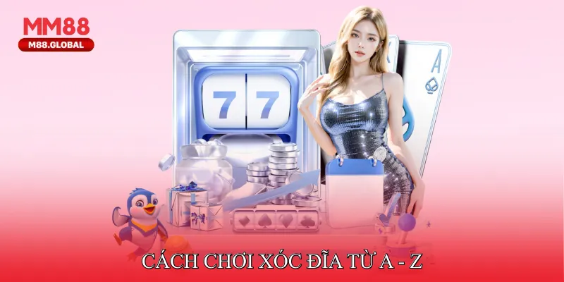 Cách chơi xóc đĩa từ A - Z