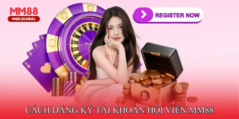 Cách đăng ký tài khoản hội viên MM88 nhanh chóng