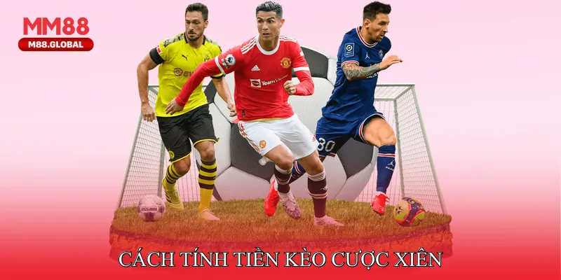 Cách tính tiền kèo cược xiên