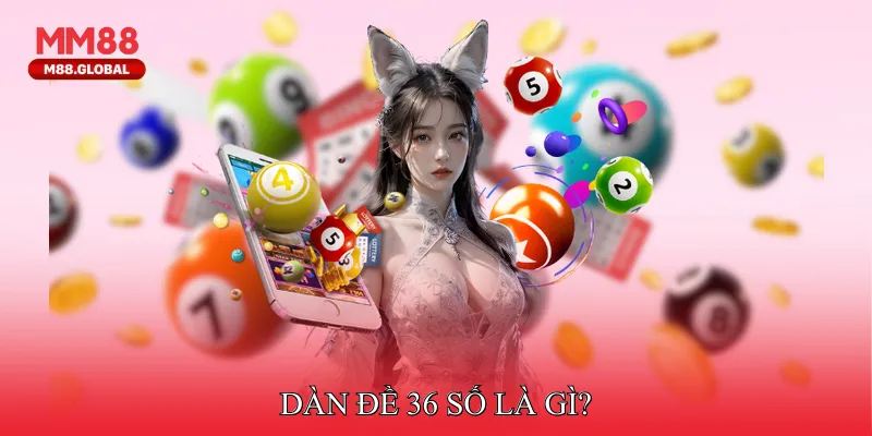 Dàn Đề 36 Số Là Gì?