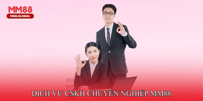Trang Chủ MM88 Dịch vụ CSKH chuyên nghiệp MM88