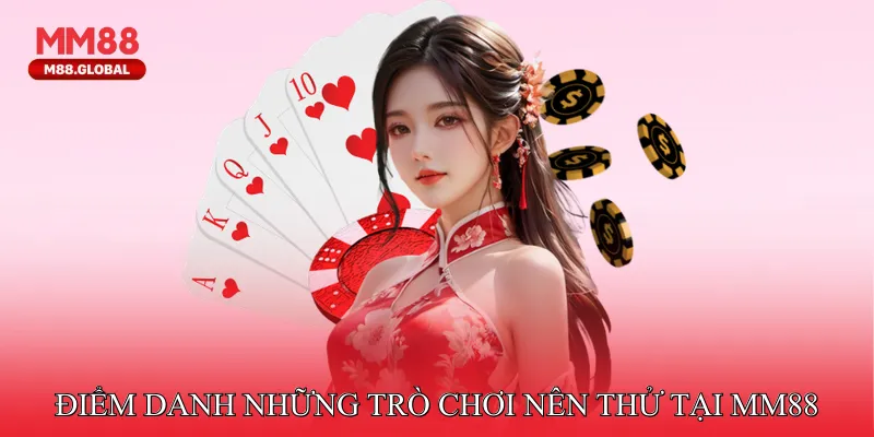 Điểm danh những trò chơi nên thử tại nhà cái MM88
