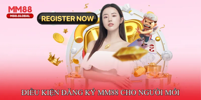 Điều kiện đăng ký MM88 cho người mới bắt đầu