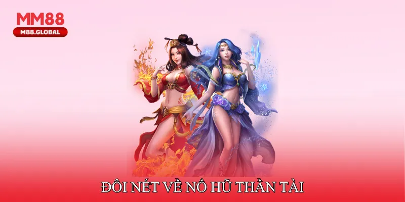 Đôi nét về Nổ hũ thần tài