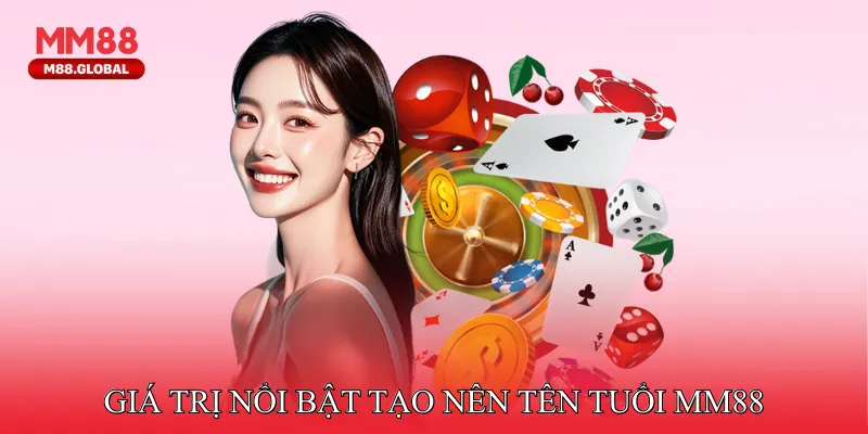 Trang Chủ MM88 Giá trị nổi bật tạo nên tên tuổi MM88