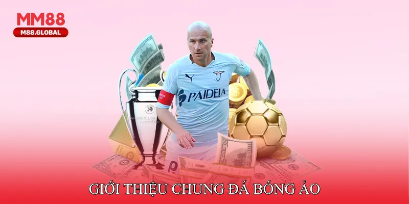 Giới Thiệu Chung Đá Bóng Ảo