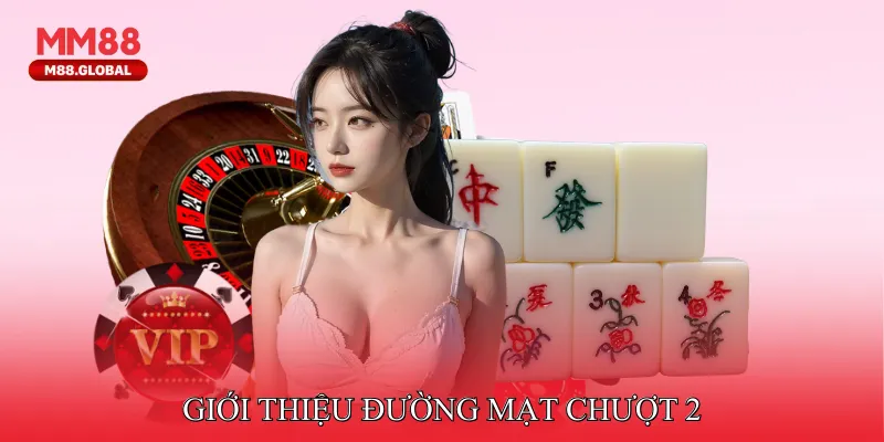 Giới thiệu Đường Mạt Chượt 2