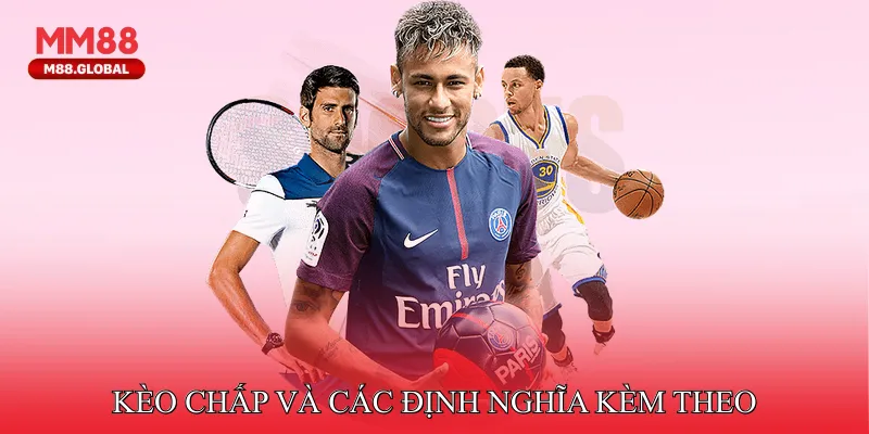 Kèo Chấp Là Gì? Cách Chơi Và Các Lưu Ý Kèm Theo Cần Biết Cược chấp Châu Á phổ biến vì lý do gì?