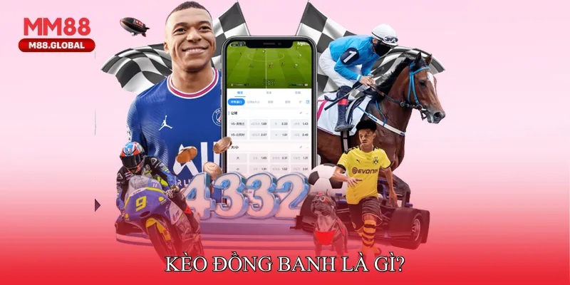 Kèo đồng banh là gì?