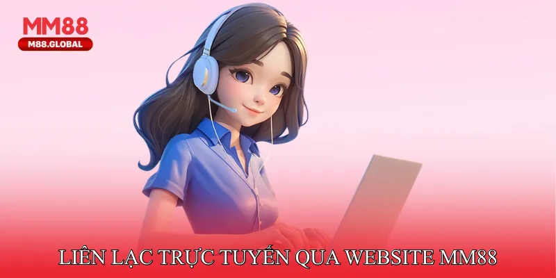 Liên Lạc Trực Tuyến Qua Website MM88