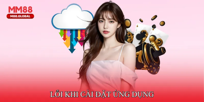 Lỗi khi cài đặt ứng dụng