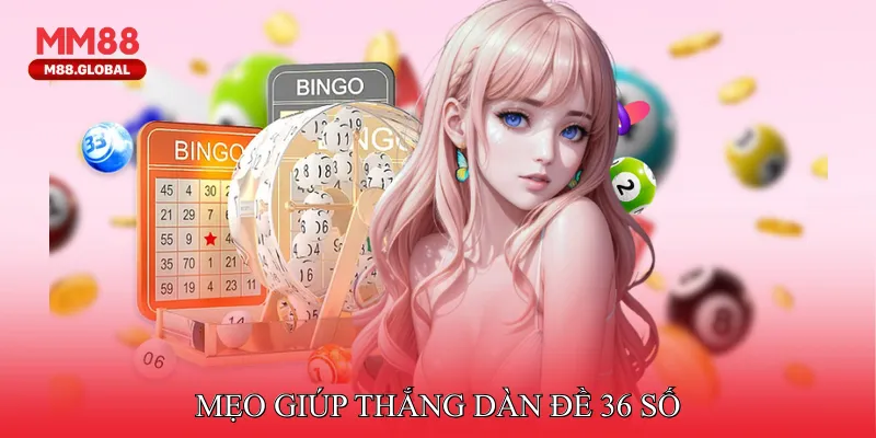 Mẹo Giúp Thắng Dàn Đề 36 con