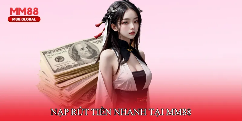 Trang Chủ MM88 Nạp rút tiền nhanh tại MM88