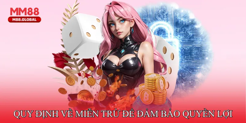 Quy định về miễn trừ để đảm bảo quyền lợi