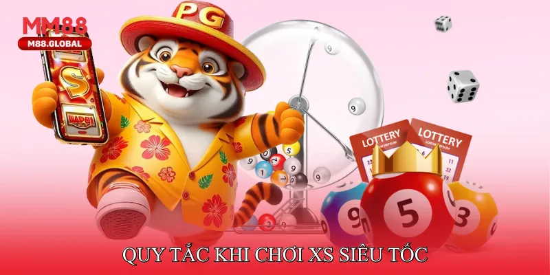 Quy tắc khi chơi XS siêu tốc