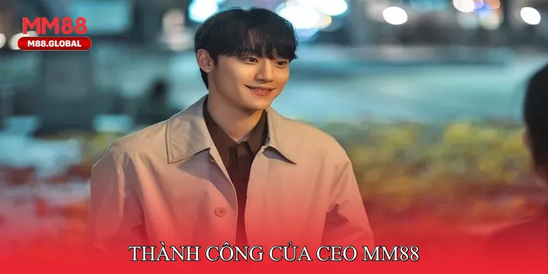 Thành Công Của CEO MM88