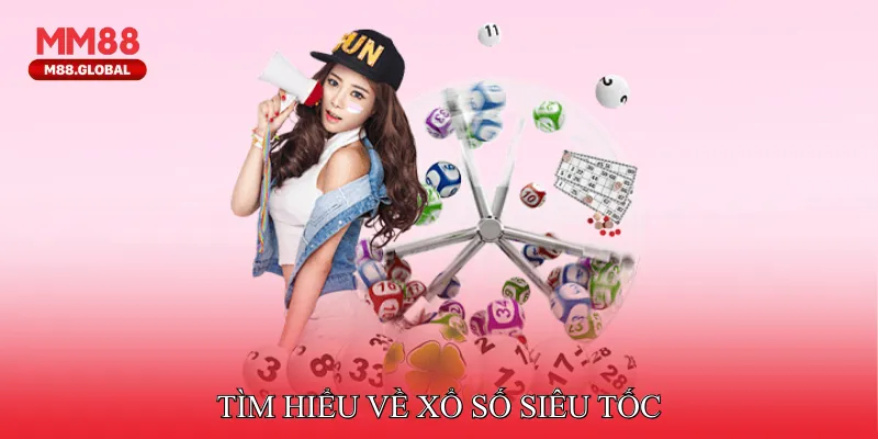 Tìm hiểu về xổ số siêu tốc