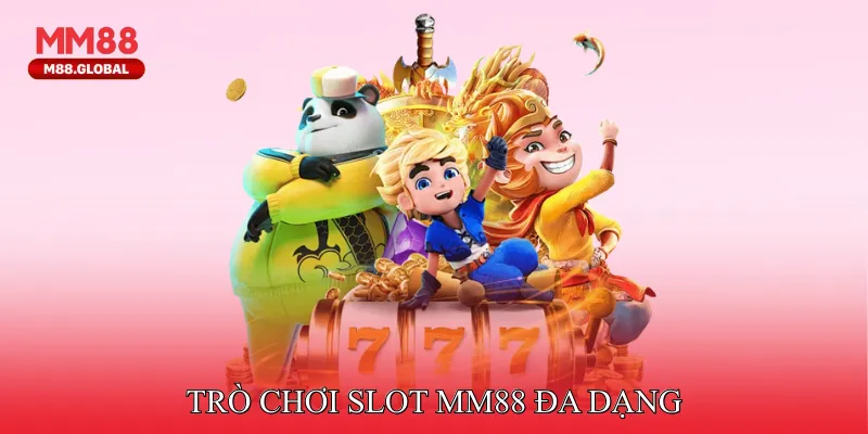 Trang Chủ MM88 Trò chơi slot MM88 đa dạng