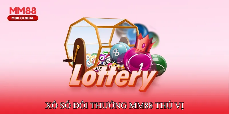 Trang Chủ MM88 Xổ số đổi thưởng MM88 thú vị