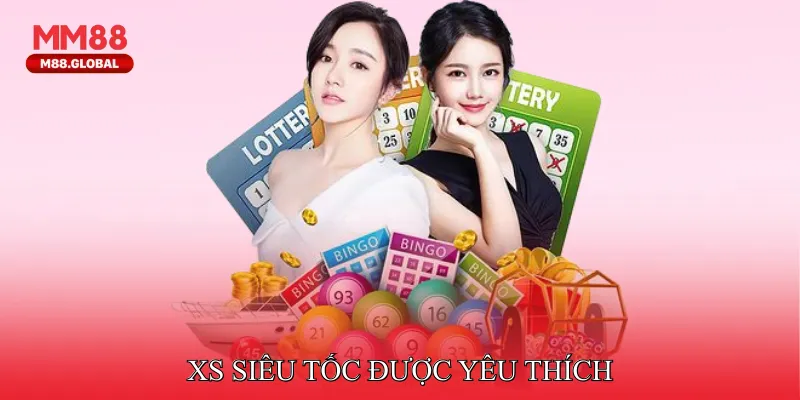 XS siêu tốc được yêu thích nhờ vào cách chơi đơn giản